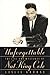 Unforgettable. The Life And Mystique Of Nat King Cole