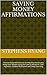 Saving Money Affirmations: Positive Daily Affirmations to Help You Attract and Keep Your Wealth Using the Law of Attraction, Self-Hypnosis, Guided Meditation and Sleep Learning