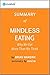 Mindless Eating: Summary of the Key Ideas - Original Book by Brian Wansink: Why We Eat More Than We Think