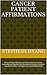 Cancer Patient Affirmations: Positive Daily Affirmations to Help You Heal Cancer Naturally and Cop With the Emotional Distress Using the Law of Attraction, Self-Hypnosis, Guided Meditation