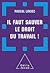 Il faut sauver le droit du travail !