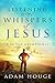 Listening To The Whispers Of Jesus: A 30 Day Devotional