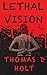 Lethal Vision by Thomas Holt