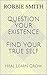 Question Your Existence Find Your True Self: Heal Learn Grow (Inner Living Book 1)
