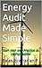 Energy Audit Made Simple: Energy auditing Manual