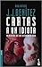 Cartas a un idiota by J.J. Benítez