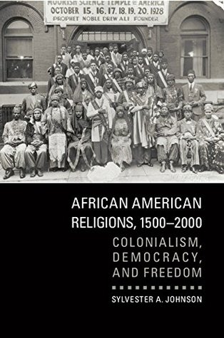 African American Religions, 1500–2000: Colonialism, Democracy, and Freedom (Kindle Edition)