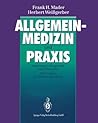 Allgemeinmedizin und Praxis: Anleitung in Diagnostik und Therapie. Mit Fragen zur Facharztprüfung