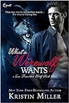 What a Werewolf Wants by Kristin Miller