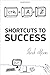 Shortcuts to Success and Ha...