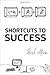 Shortcuts to Success and Happiness