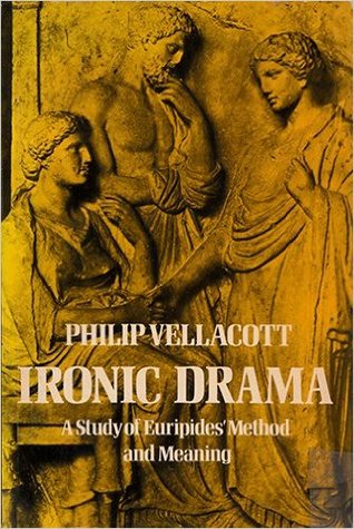 Ironic Drama: A Study of Euripides' Method and Meaning