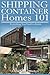 Shipping Container Homes: Shipping Container Homes 101