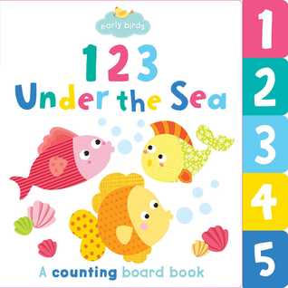 123 Under the Sea: A counting board book (Early Birds)