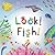 Look! Fish!
