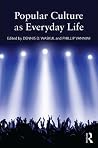 Popular Culture as Everyday Life Popular Culture as Everyday Life
