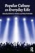 Popular Culture as Everyday Life