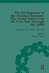 The Development of the National Economy: The United States from the Civil War Through the 1890s (Early American Economic Thought)