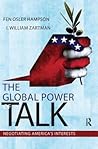 The Global Power of Talk: Negotiating America's Interests The Global Power of Talk: Negotiating America's Interests