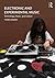 Electronic and Experimental Music: Technology, Music, and Culture