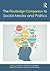 The Routledge Companion to Social Media and Politics by Axel Bruns