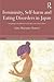 Femininity, Self-harm and Eating Disorders in Japan: Navigating contradiction in narrative and visual culture (Nissan Institute/Routledge Japanese Studies)