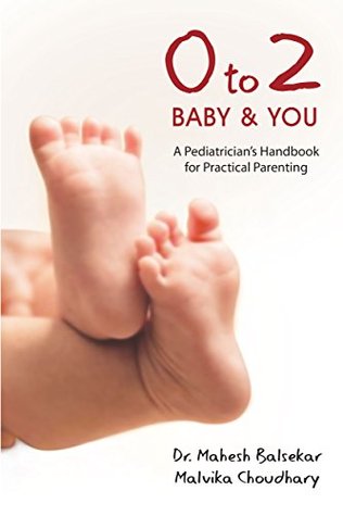 ZERO to TWO Baby & You - A Pediatrician's Handbook for Practical Parenting (Kindle Edition)