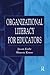 Organizational Literacy for Educators (Topics in Educational Leadership)