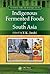 Indigenous Fermented Foods of South Asia (Fermented Foods and Beverages Series)