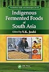 Indigenous Fermented Foods of South Asia (Fermented Foods and Beverages Series) Indigenous Fermented Foods of South Asia (Fermented Foods and Beverages Series)