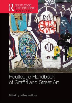Routledge Handbook of Graffiti and Street Art (Routledge International Handbooks)