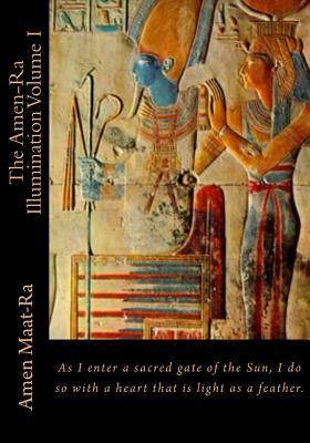 The Amen-Ra Illumination Volume I: Focuses on Honoring The Ancestors (Ancestor Veneration) and the Matriarchal Spiritual System of Kmt (Ancient Egypt)