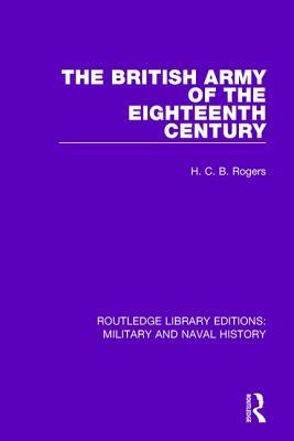 The British Army of the Eighteenth Century (Routledge Library Editions: Military and Naval History)