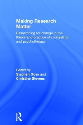 Making Research Matter: Researching for change in the theory and practice of counselling and psychotherapy