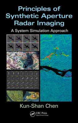 Principles of Synthetic Aperture Radar Imaging: A System Simulation Approach (Signal and Image Processing of Earth Observations)