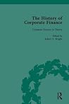 The History of Corporate Finance: Developments of Anglo-American Securities Markets, Financial Practices, Theories and Laws