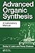 Advanced Organic Synthesis:...