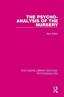 The Psycho-Analysis of the Nursery (Routledge Library Editions: Psychoanalysis)