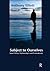 Subject to Ourselves: An Introduction to Freud, Psychoanalysis, and Social Theory