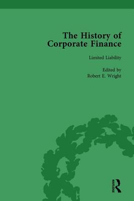 The History of Corporate Finance: Developments of Anglo-American Securities Markets, Financial Practices, Theories and Laws Vol 3: Development of ... Financial Practices, Theories and Laws