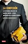 La confesión: Las extrañas andanzas de Marcial Maciel y otros misterios de la Legión de Cristo (Spanish Edition) La confesión: Las extrañas andanzas de Marcial Maciel y otros misterios de la Legión de Cristo (Spanish Edition)