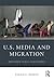 U.S. Media and Migration
