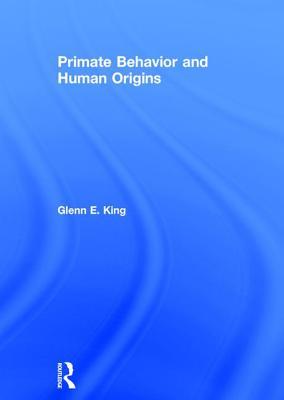 Primate Behavior and Human Origins (Hardcover)