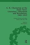 G K Chesterton at the Daily News, Part II, vol 5: Literature, Liberalism and Revolution, 1901-1913 (The Columns, Reviews and Letters, January 1908-june 1909, 5)