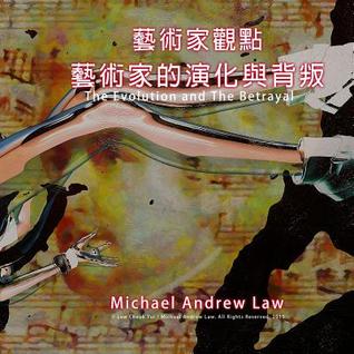 The Evolution and The Betrayal: Michael Andrew Law's Artist Perspective Series