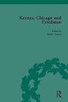 Keynes, Chicago and Friedman: Study in Disputation Keynes, Chicago and Friedman: Study in Disputation