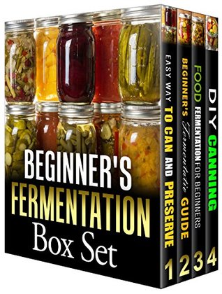 Beginner's Fermentation Box Set (4 in 1): DIY Canning and Preserving, Step-by-Step Fermentation Guide for Healthy Eating All Year-Round (Sustainable Lifestyle)