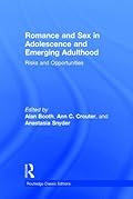 Romance and Sex in Adolescence and Emerging Adulthood: Risks and Opportunities