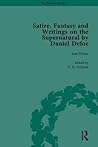 Satire, Fantasy and Writings on the Supernatural by Daniel Defoe, Part I (The Pickering Masters)