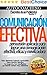 COMUNICACIÓN EFECTIVA: (Secretos de un Publicista) Principios básicos de persuasión aplicados para lograr una comunicación efectiva, eficaz y movilizadora (Spanish Edition)